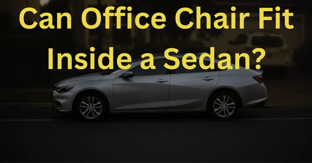 Can Office Chair Fit Inside a Sedan?