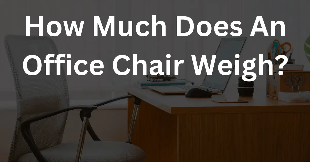 How Much Does An Office Chair Weigh?