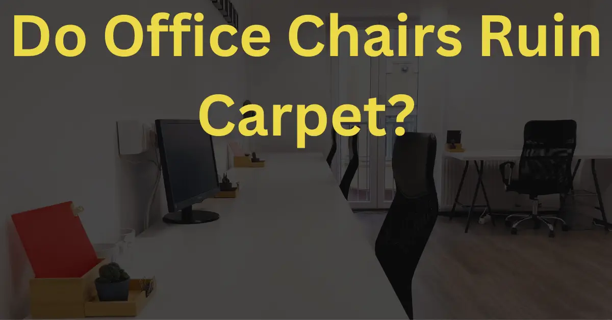Do Office Chairs Ruin Carpet?