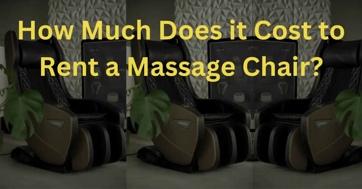 How Much Does it Cost to Rent a Massage Chair in 2023