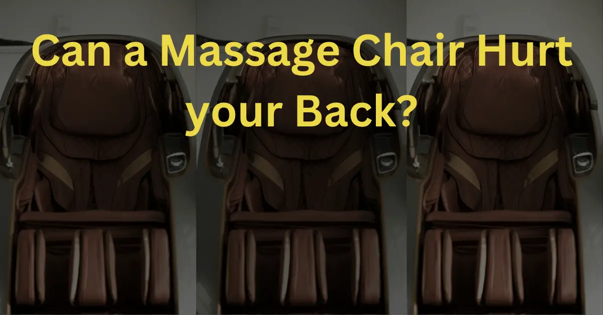 Can a Massage Chair Hurt your Back?
