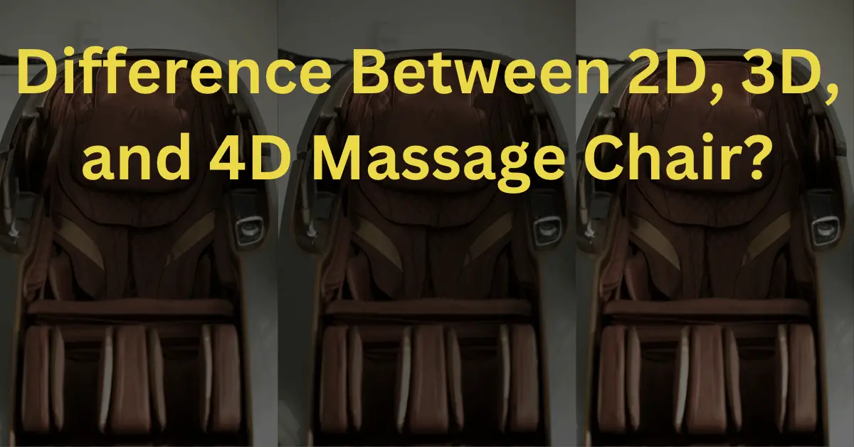 Difference Between 2D, 3D, and 4D Massage Chairs?