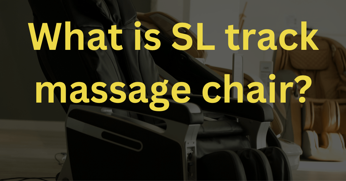 What Is an SL Track Massage Chair?