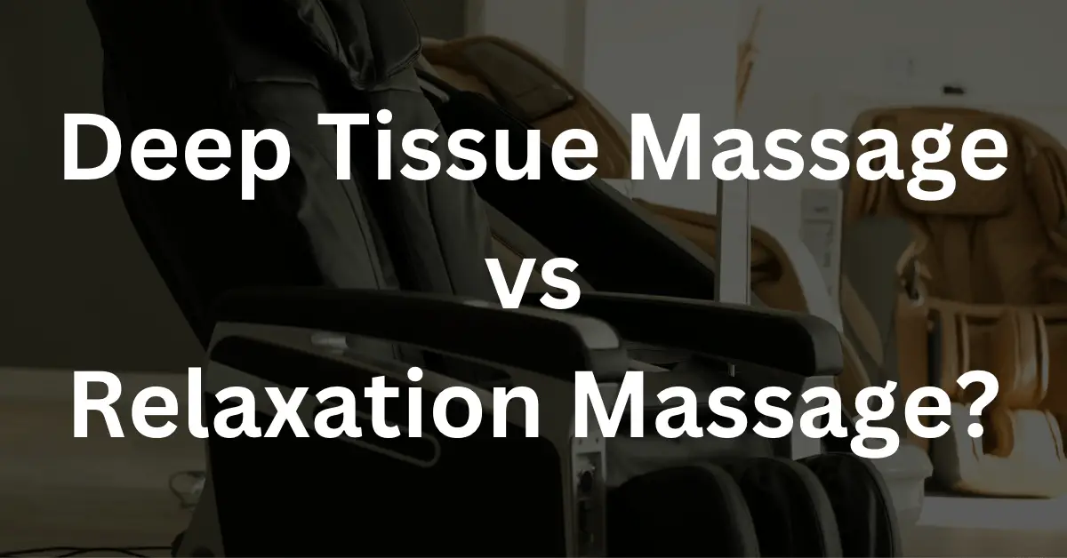 Deep Tissue Massage VS Relaxation Massage