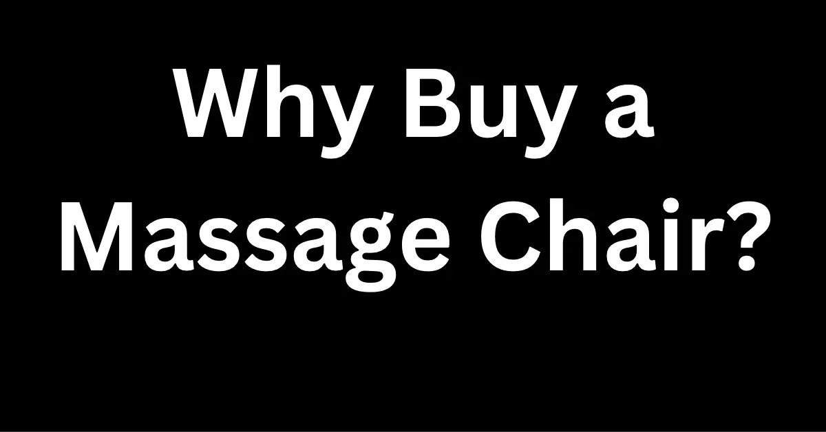 Why Buy a Massage Chair