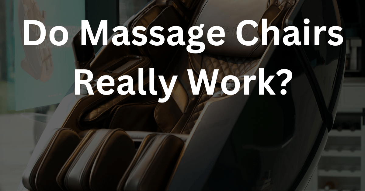 Do Massage Chairs Really Work | Read and Clear Doubts