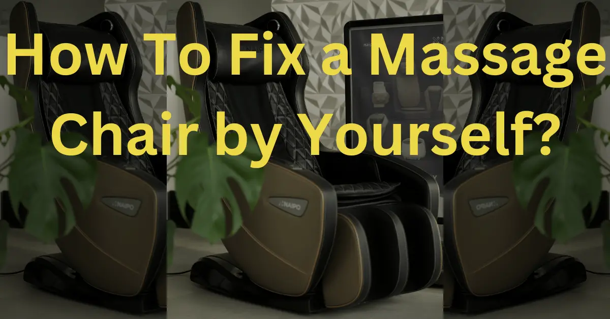 How to Fix a Massage Chair By Yourself