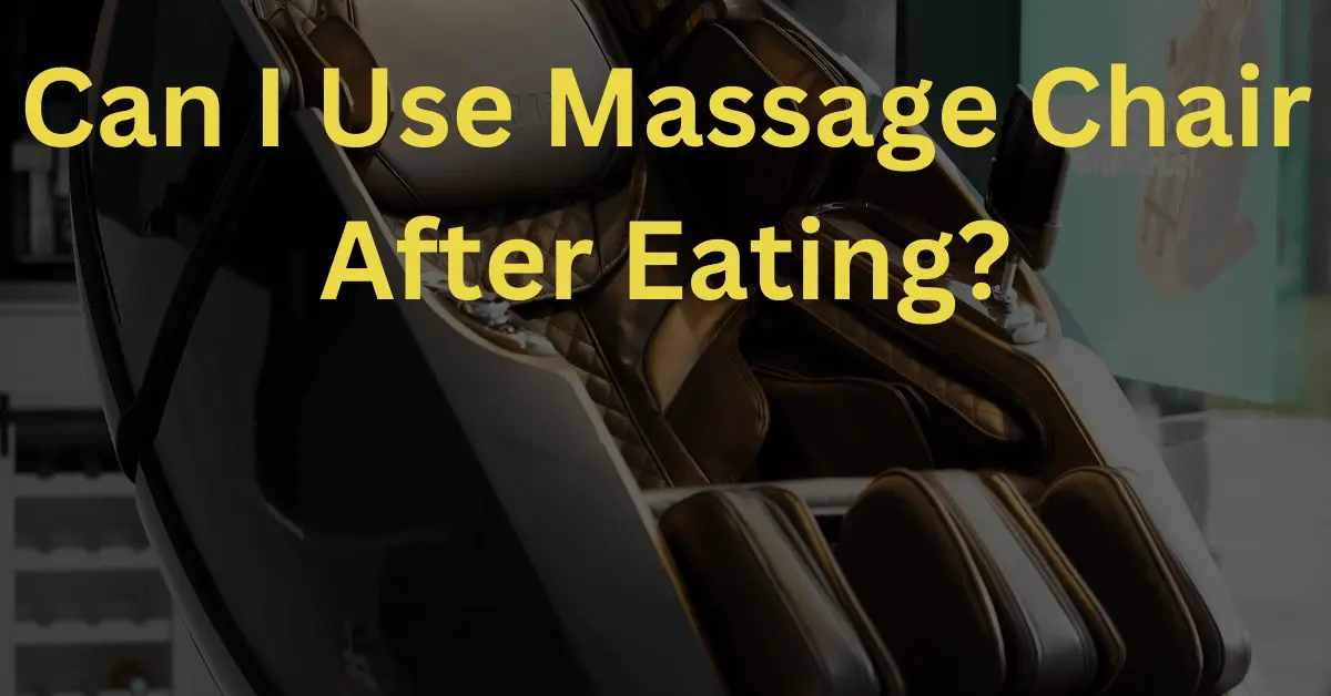 Can I Use Massage Chair After Eating?